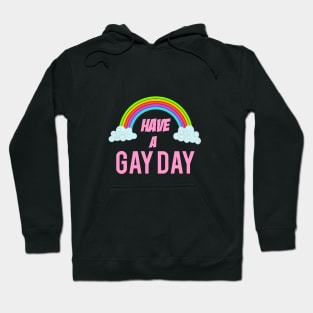 Have a gay day Hoodie